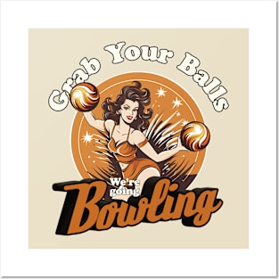 Grab Your Balls Were Going Bowling Posters and Art